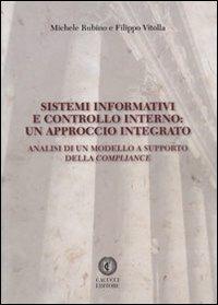 Sistemi informativi e controllo interno. Un approccio integrato. Analisi di un modello a supporto della compliance - Michele Rubino,Filippo Vitolla - copertina