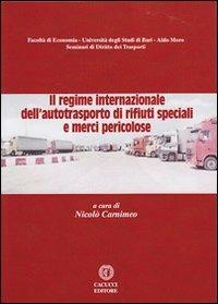 Il regime internazionale dell'autotrasporto di rifiuti speciali e merci pericolose - copertina