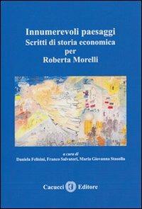 Innumerevoli paesaggi. Scritti di storia economica per Roberta Morelli - copertina