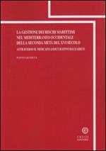 La gestione dei rischi marittimi nel Mediterraneo occidentale della seconda metà del XVI secolo attraverso il mercato assicurativo balearico