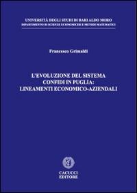 L' evoluzione del sistema confidi in Puglia. Lineamenti economico-aziendali - Francesco Grimaldi - copertina