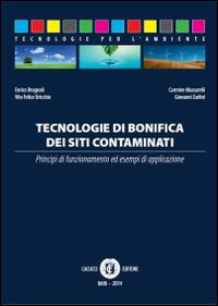 Tecnologie di bonifica dei siti contaminati - Enrico Brugnoli,Carmine Massarelli,Vito Felice Uricchio - copertina
