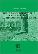 Dalla banca di fatto alla banca fantasma: lo shadow banking system