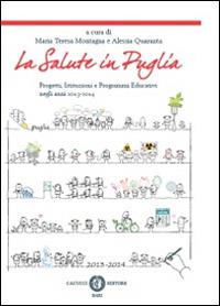 La salute in Puglia. Progetti, istituzioni e programmi educativi negli anni 2013-2014 - copertina