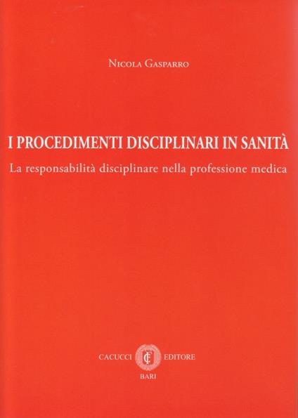 I procedimenti disciplinari in sanità. La responsabilità disciplinare nella professione medica - Nicola Gasparro - copertina