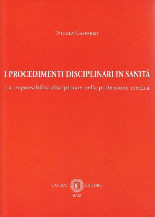 I procedimenti disciplinari in sanità. La responsabilità disciplinare nella professione medica - Nicola Gasparro - copertina