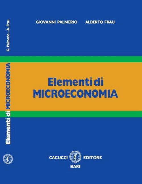 Elementi di microeconomia - Giovanni Palmiero,Alberto Frau - copertina