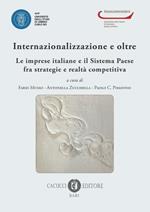 Internazionalizzazione e oltre. Le imprese italiane e il sistema paese fra strategie e realtà competitiva