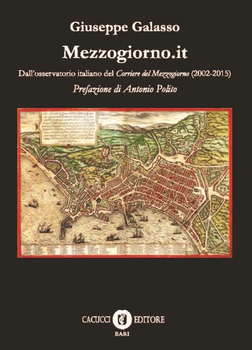 Mezzogiorno.it. Dall'osservatorio italiano del Corriere del Mezzogiorno (2002-2015) - Giuseppe Galasso - copertina