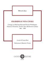 Filosofia e vita civile. Carteggi con Marianna Bacinetti Florenzi Waddington, Francesco Fiorentino, Teorodo Jaja e Baldassare Labanca 1861-1884