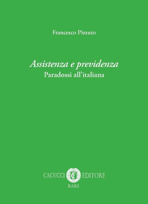 Assistenza e previdenza. Paradossi all'italiana - Francesco Pizzuto - copertina