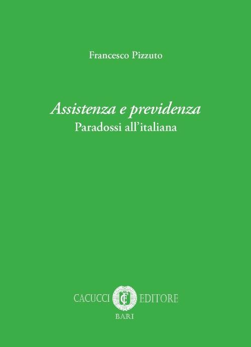 Assistenza e previdenza. Paradossi all'italiana - Francesco Pizzuto - copertina