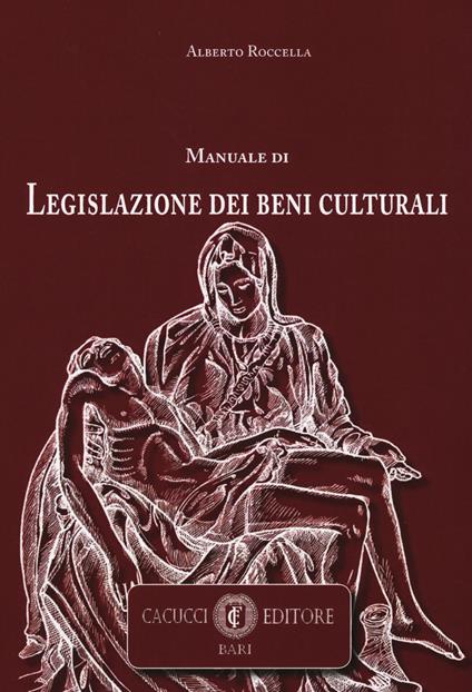 Manuale di legislazione dei beni culturali - Alberto Roccella - copertina