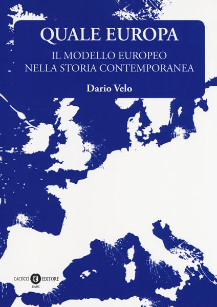 Quale Europa. Il modello europeo nella storia contemporanea - Dario Velo - copertina