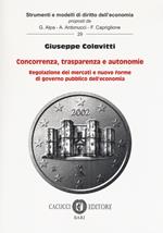 Concorrenza, trasparenza e autonomie. Regolazione dei mercati e nuove forme di governo pubblico dell'economia