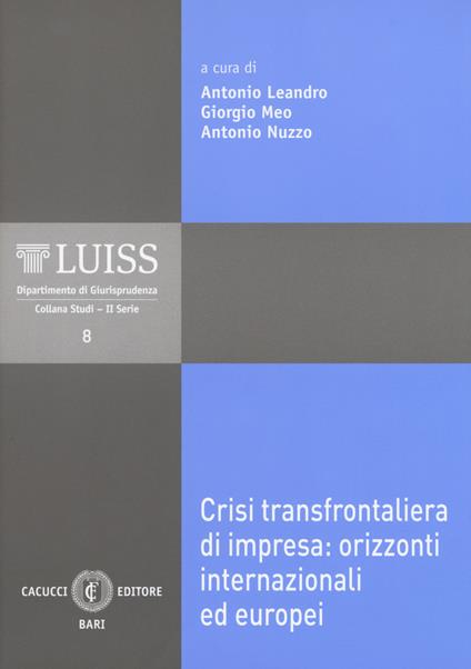 Crisi transfrontaliera di impresa: orizzonti internazionali ed europei. Atti del Convegno (LUISS, Roma, 3-4 novembre 2017) - copertina