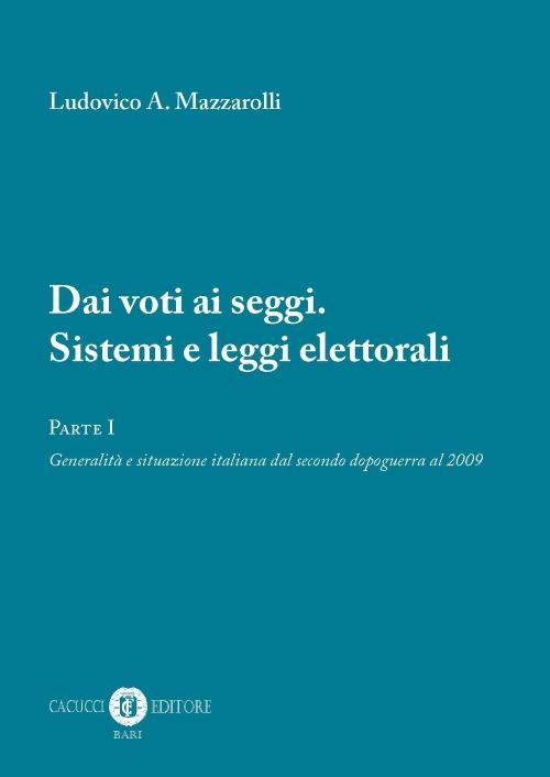 Dai voti ai seggi. Sistemi e leggi elettorali. Vol. 1: Generalità e situazione italiana dal secondo dopoguerra al 2009. - Ludovico A. Mazzarolli - copertina