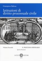 Istituzioni di diritto processuale civile. Nuova ediz.. Vol. 2: Il processo ordinario
