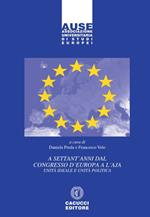 A settant'anni dal Congresso d'Europa a L'Aja. Unità ideale e unità politica