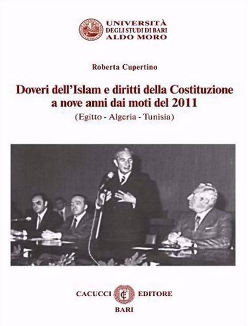 Doveri dell'Islam e diritti della Costituzione a nove anni dai moti del 2011 (Egitto - Algeria - Tunisia). Nuova ediz. - Roberta Cupertino - copertina