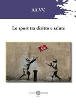 Lo sport tra diritto e salute. Nuova ediz.