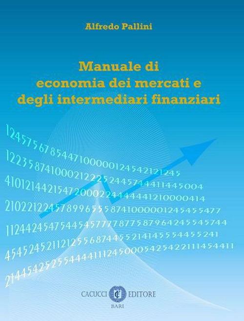 Manuale di economia dei mercati e degli intermediari finanziari - Alfredo Pallini - copertina