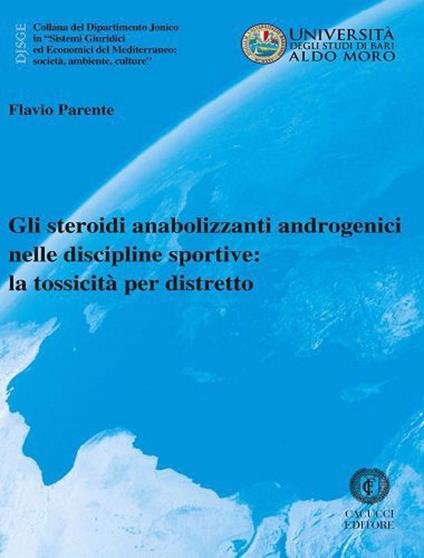 Gli steroidi anabolizzanti androgenici nelle discipline sportive: la tossicità per distretto - Flavio Parente - copertina