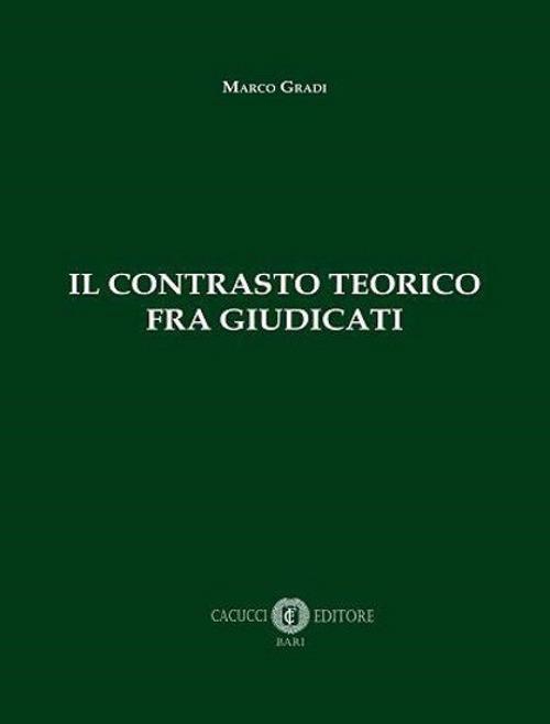 Il contrasto teorico fra giudicati - Marco Gradi - copertina
