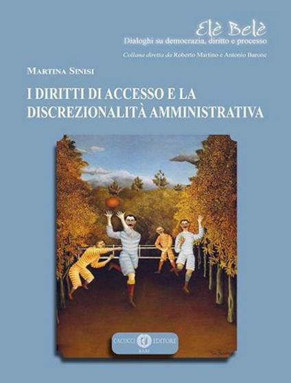 I diritti di accesso e la discrezionalità amministrativa - Martina Sinisi - copertina