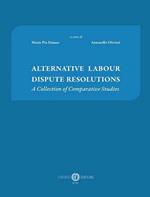 Alternative labour dispute resolutions. A collection of comparative studies. Ediz. multilingue