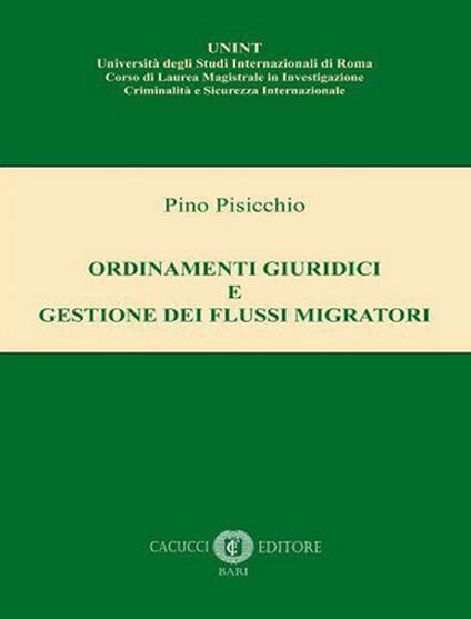 Ordinamenti giuridici e gestione dei flussi migratori. Nuova ediz. - Pino Pisicchio - copertina