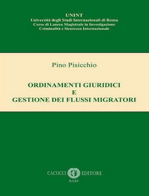 Ordinamenti giuridici e gestione dei flussi migratori. Nuova ediz. - Pino Pisicchio - copertina