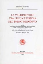 La Valdinievole tra Lucca e Pistoia nel primo medioevo. Atti del Convegno organizzato dall'Istituto Storico Lucchese e dalla Società pistoiese di storia patria