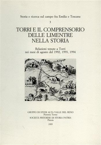 Torri e il comprensorio delle Limentre nella storia. Relazioni tenute a Torri nei mesi di agosto del 1992, 1993, 1994 - copertina