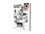 Silkscreen masters. Secrets of the world's top screen printers. Ediz. a colori