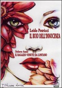 Il buio dell'innocenza-Il ragazzo venuto da lontano - Leido Petricci,Dolores Annis - copertina