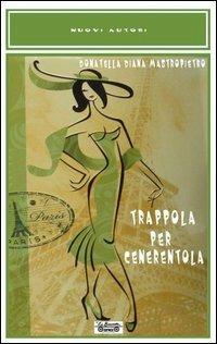 Trappola per Cenerentola - Donatella D. Mastropietro - copertina