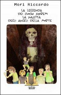 La leggenda dei cuochi supremi. La nascita degli angeli della morte - Riccardo Mori - copertina