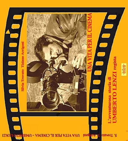 Una vita per il cinema. L'avventurosa storia di Umberto Lenzi regista - Silvia Trovato,Tiziano Arrigoni - copertina