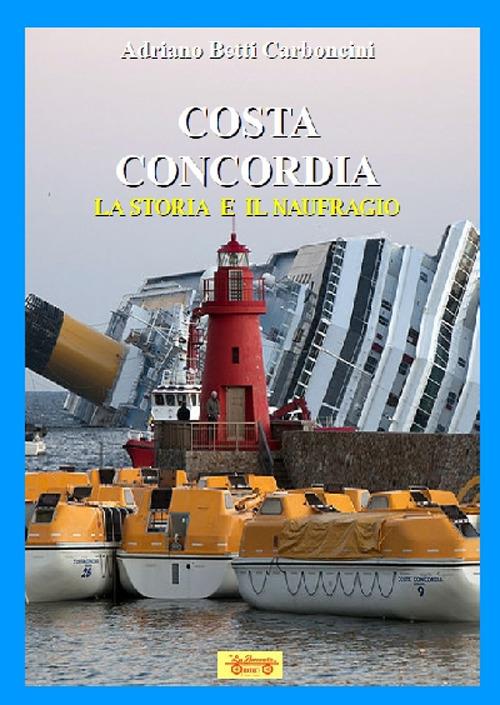Costa Concordia. La storia e il naufragio - Adriano Betti Carboncini - copertina
