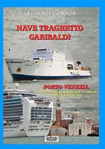 Nave traghetto Garibaldi & Porto Venezia. I problemi della navigazione a Venezia e nella sua laguna