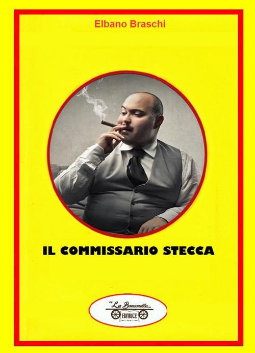 Il commissario Stecca - Elbano Braschi - copertina