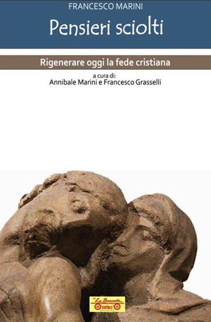 Pensieri sciolti. Rigenerare oggi la fede cristiana - Francesco Marini - copertina