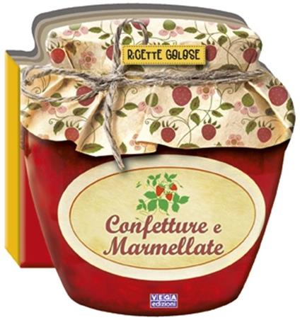 Confetture e marmellate. Ricette golose - copertina