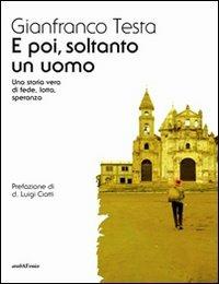 E poi, soltanto un uomo - Gianfranco Testa - copertina