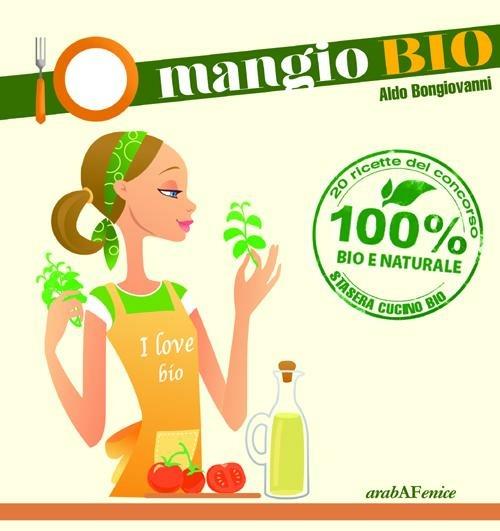 Io mangio bio - Aldo Bongiovanni - copertina