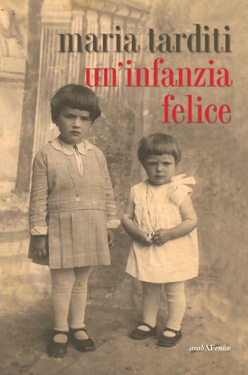 Un'infanzia felice - Maria Tarditi - copertina
