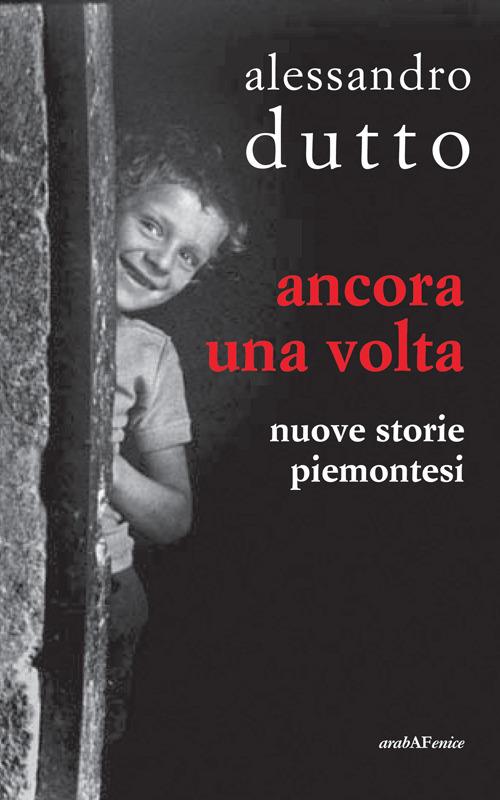 Ancora una volta. Nuove storie piemontesi - Alessandro Dutto - copertina