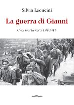 La guerra di Gianni. Una storia vera 1943-'45