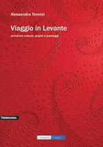 Viaggio in Levante. Armature urbane, popoli e paesaggi